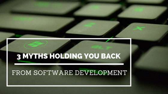 Read more about the article 3 Myths Holding You Back from Software Development